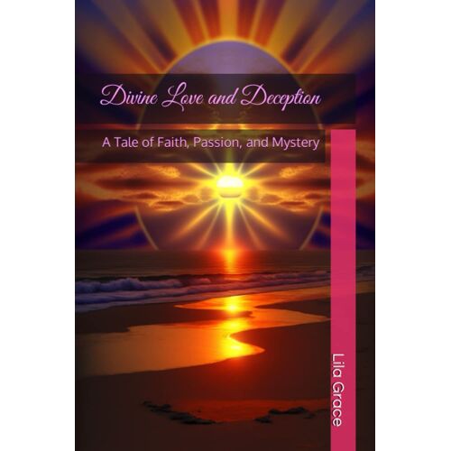 Divine Love And Deception: A Tale Of Faith, Passion, And Mystery