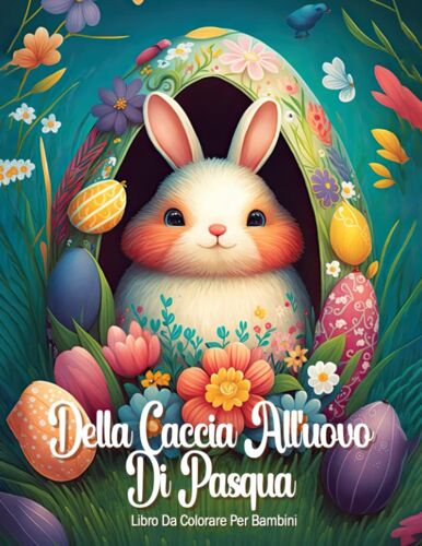 Libro Da Colorare Della Caccia All'uovo Di Pasqua Per Bambini: Riempitivo Cestino Di Pasqua Con Pagine Da Colorare Semplici E Rilassanti Per Le ... Pasqua Per Bambini Piccoli (Italian Edition)