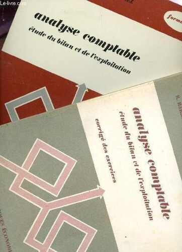 Analyse Comptable - Etude Du Bilan Et De L'expoitation - En 2 Volumes : Le Livre + Corrige Des Exercices + Plan Comptable / Collection Sciences Et Techniques Economiques.