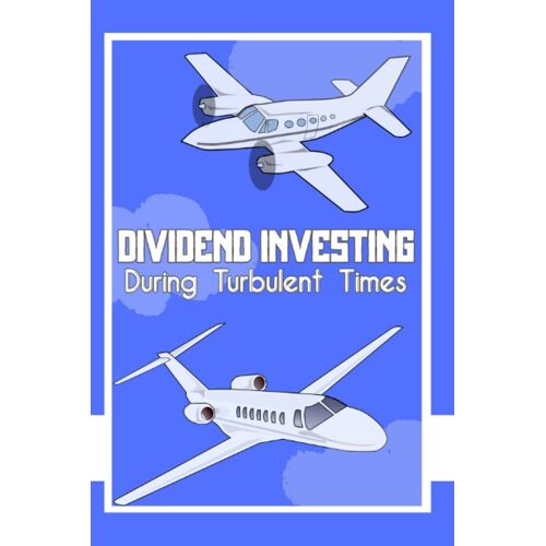 Dividend Investing: During Turbulent Times (Great Investing)