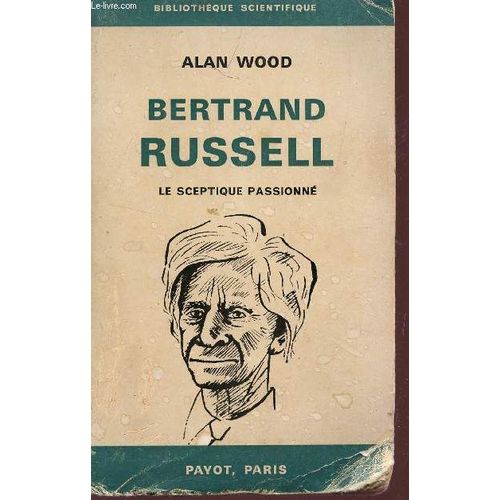 Bertrand Russel - Le Sceptique Passionne.