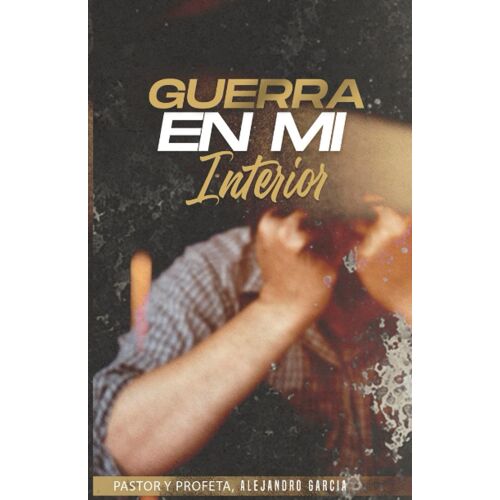 Guerra En Mi Interior (Spanish Edition)