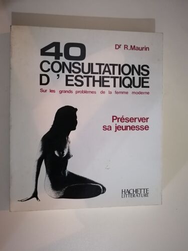 40 Consultations D'esthetique Sur Les Grands Probkemes De La Femme Moderne Preserver Sa Jeunesse