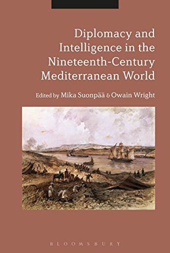 Diplomacy And Intelligence In The Nineteenth-Century Mediterranean World