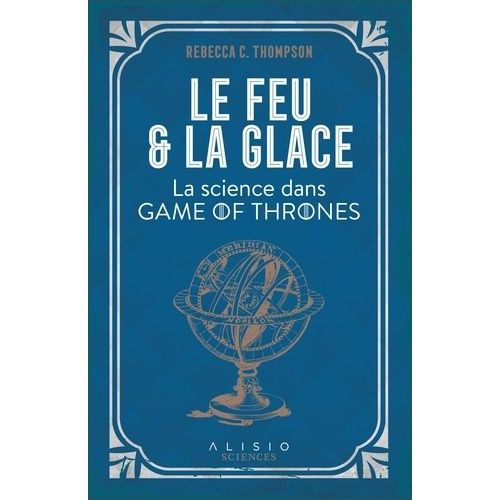 Le Feu Et La Glace - La Science Dans Game Of Thrones