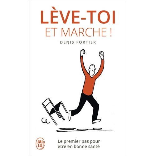 Lève-Toi Et Marche ! - Le Premier Pas Pour Être En Bonne Santé