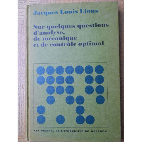 Jacques Louis Lions. Sur Quelques Questions D'analyse, De Mécanique Et De Contrôle Optimal. Presses Université Montréal.