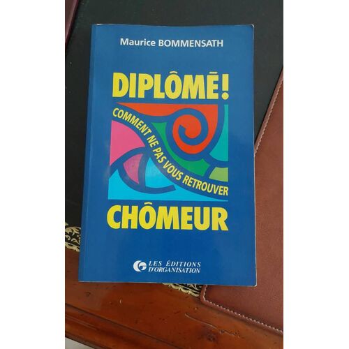 Diplômé ! Comment Ne Pas Vous Retrouver Chômeur