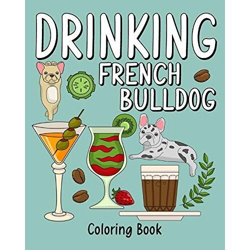Drinking French Bulldog Coloring Book