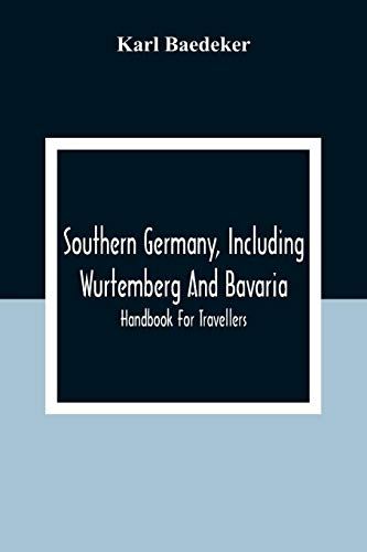 Southern Germany, Including Wurtemberg And Bavaria; Handbook For Travellers
