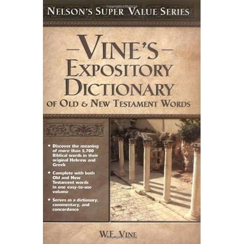 Vine's Expository Dictionary Of The Old And New Testament Words