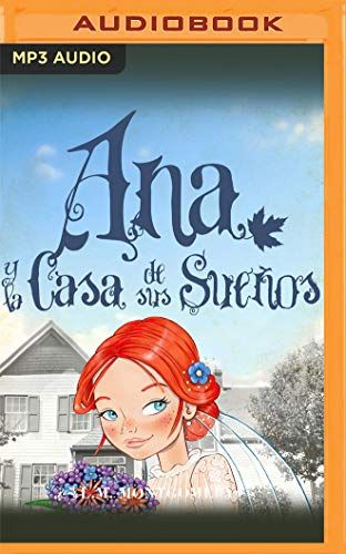 Ana Y La Casa De Sus Sueños (Ana, La De Tejas Verdes) (Spanish Edition)