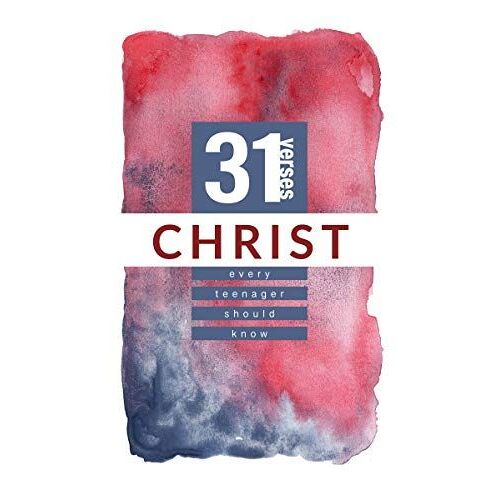 Christ : 31 Verses Every Teenager Should Know
