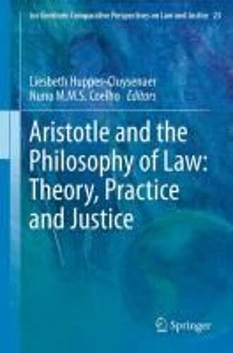 Aristotle And The Philosophy Of Law: Theory, Practice And Justice