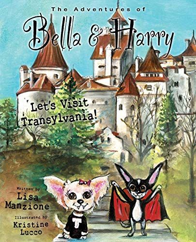 Let's Visit Transylvania!: Adventures Of Bella & Harry
