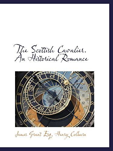 The Scottish Cavalier. An Historical Romance