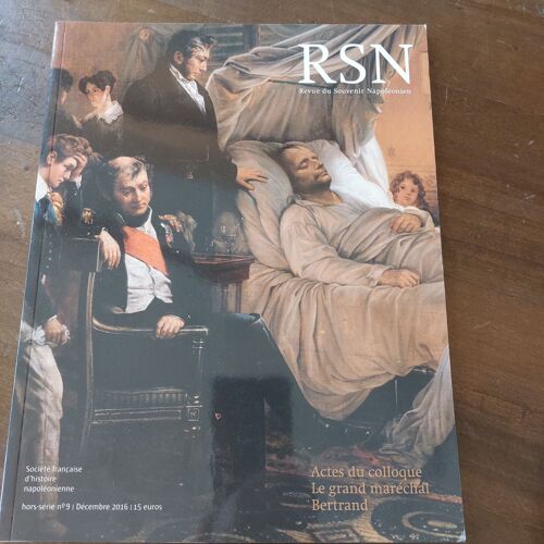 Rsn Revue Du Souvenir Napoléonien Hors Serie Numéro 9 Décembre 2016 Actes Du Colloque Le Grand Maréchal Bertrand