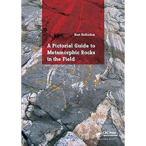 A Pictorial Guide To Metamorphic Rocks In The Field