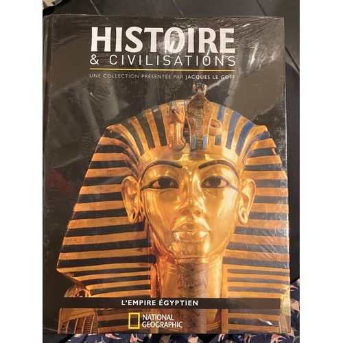 Histoire Et Civilisation. Une Collection Présentée Par Jacques Le Goff, L’Empire Égyptien.