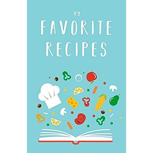 My Favorite Recipes: The Diy Cookbook (Half-Letter Format) To Write In All Your Favorite Recipes And Notes!