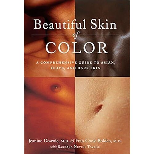 Beautiful Skin Of Color A Comprehensive Guide To Asian, Olive, And Dark Skin