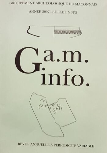 G. A. M. Info (Groupement Archéologique Du Maconnais 71) - Revue Annuelle - 2007 - Bulletin N°2