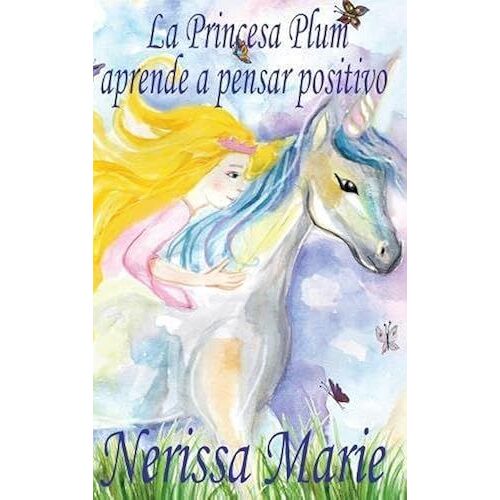 La Princesa Plum Aprende A Pensar Positivo (Cuentos Infantiles, Libros Infantiles, Libros Para Los Niños, Libros Para Niños, Libros Para Bebes, Libros De Cuentos, Libros De Niños, Libros Infantiles)