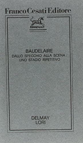 Baudelaire Dallo Specchio Alla Scena: Uno Stadio Ripetitivo (Biblioteca Del Cinegeta) (Italian Edition)