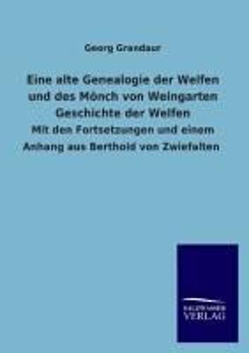 Eine Alte Genealogie Der Welfen Und Des Mönch Von Weingarten Geschichte Der Welfen