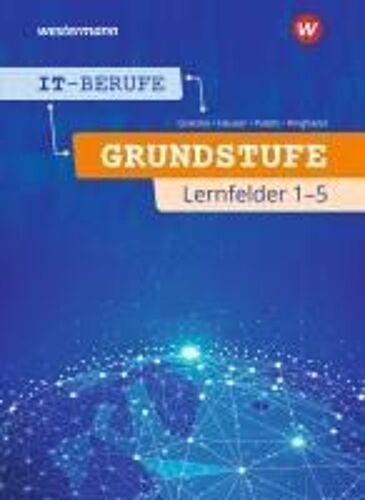 It-Berufe. Schulbuch. Grundstufe 1. Jahr. Lernfelder 1-5