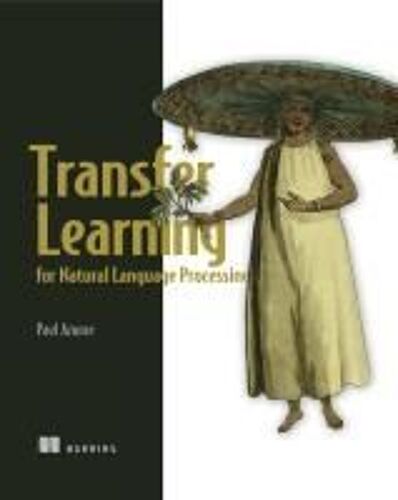Transfer Learning For Natural Language Processing