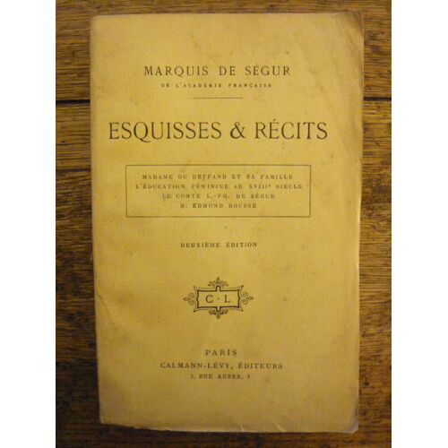 Esquisses Et Recits - Madame Du Deffand Et Sa Famille, L'education Feminine Au Xviiie Siecle, Le Comte L Ph De Ségur, Edmond Rousse