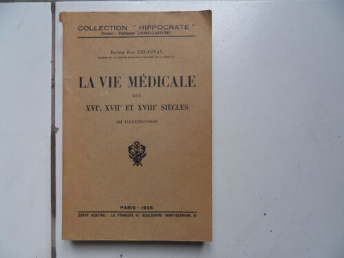 La Vie Medicale Aux Xvi°, Xvii° Et Xviii° Siecles