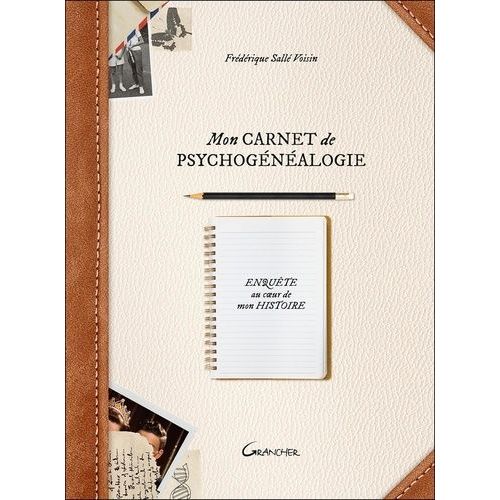 Mon Carnet De Psychogénéalogie - Enquête Au Coeur De Mon Histoire