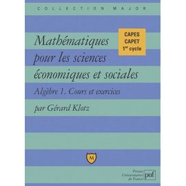Mathématiques Pour Les Sciences Économiques Et Sociales - Tome 1, Algèbre, Cours Et Exercices