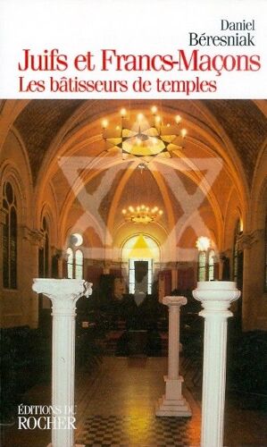 Juifs Et Francs-Maçons - Les Bâtisseurs De Temples