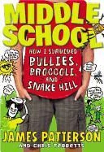 Middle School: How I Survived Bullies, Broccoli, And Snake Hill