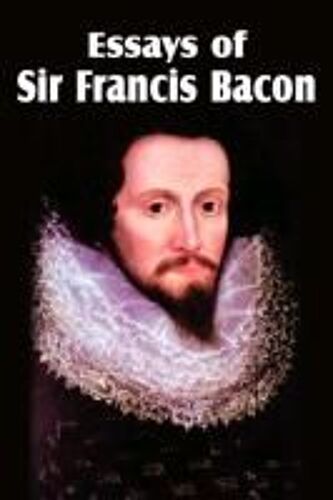 Essays Of Sir Francis Bacon