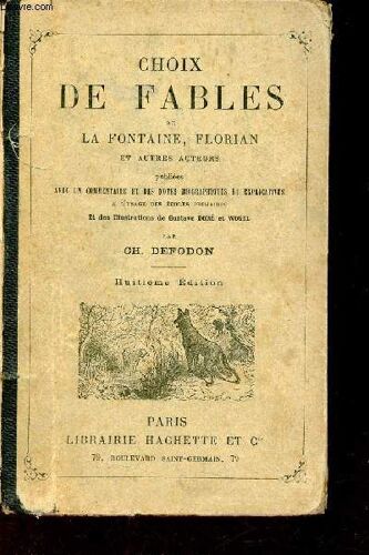 Choix De Fables De La Fontaine, Florian Et Autres Auteurs Publiées Avec Un Commentaire Et Des Notes Biographiques Et Explicatives À L Usage Des Écoles Primaires - 8e Édition.
