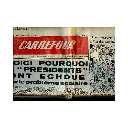 Carrefour N°359 Du Mercredi 1er Août 1951 Voici Pourquoi 5 Présidents Ont Échoué Sur Le Problème Scolaire Sommaire: L Affaire Du Cros-D Utelle Ajoute Un Épisode Sanglant Au Destin Tragiques Des(...)
