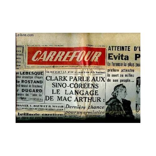 Carrefour N° 406 Du Mercredi 25 Juin 1952 Clark Pare Aux Sino-Coréens Le Langage De Mac Arthursommaire: Atteinte D Un Cancer Evita Peron La Femme La Plus Puissante Du Siècle Préfère Attendre La Mort(...)