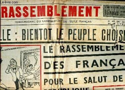 Le Rassemblement N°206 Du 13 Au 19 Avril 1951 De Gaulle: Bientôt Le Peuple Choisira Le Rassemblement Des Français Pour Le Salut De La République Er Du Pays Sommaire: De Gaulle: Bientôt Le Peuple(...)