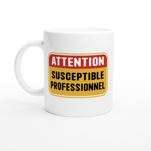 Mug Humour Homme Attention Susceptible Professionnel - Mug Drole - Idée Cadeau Original - Tasse Fun