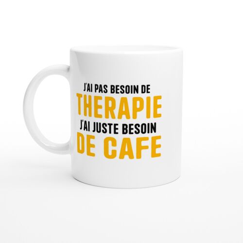 Mug Humour Café J'ai Juste Besoin De Café - Mug Drole - Idée Cadeau Original - Tasse Fun