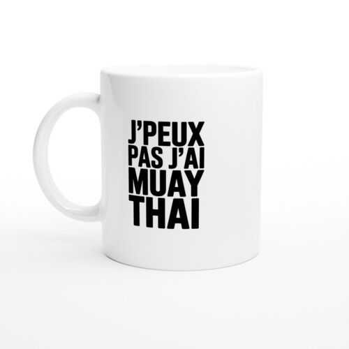 Mug Humour J'peux Pas J'ai Muay Thai - Mug Drole - Idée Cadeau Original - Tasse Fun J'peux Pas