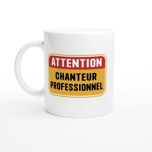 Mug Humour Homme Attention Chanteur Professionnel - Mug Drole - Idée Cadeau Original - Tasse Fun