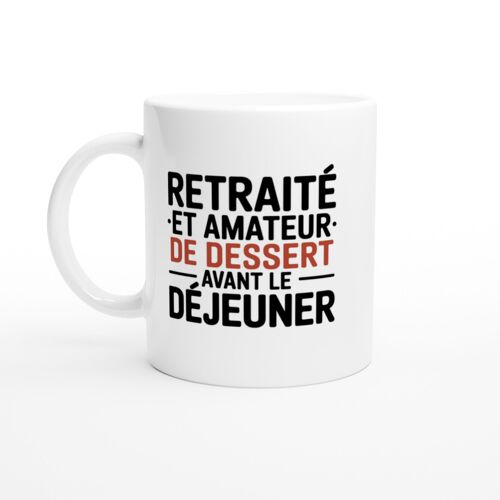 Mug Humour Retraité Et Amateur De Dessert Avant Le Déjeuner - Mug Drole - Idée Cadeau Original - Tasse Fun