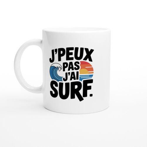 Mug Humour J'peux Pas J'ai Surf - Mug Drole - Idée Cadeau Original - Tasse Fun