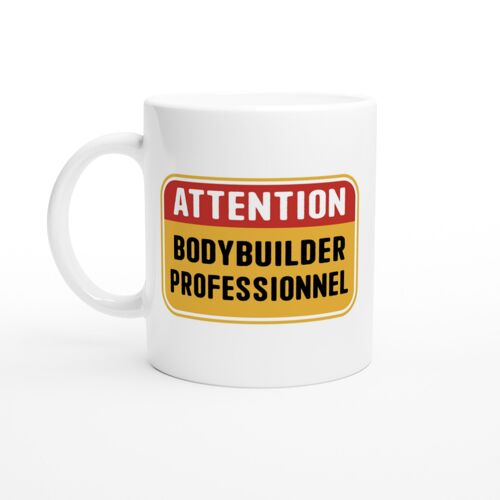 Mug Humour Homme Attention Bodybuilder Professionnel - Mug Drole - Idée Cadeau Original - Tasse Fun