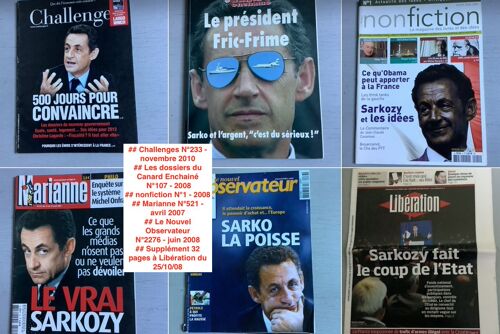 Quand Sarkozy Fait La Une {Canard Enchainé-Libération -Challenges-Nonfiction-Dossiers Du Canard-Marianne-N. Obs} [68 N° Du Canard Entre 2005 Et 2012 - 6 Libération Et 1 Supplément 2007/08]